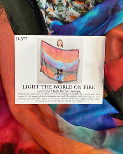 LIGTH THE WORLD ON FIRE SILK SCARF